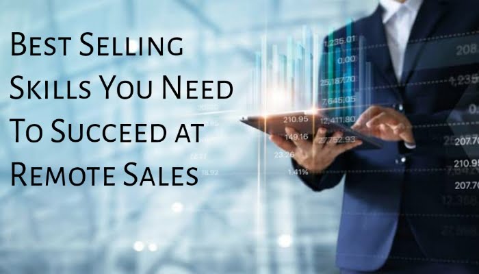 Best Selling Skills You Need To Succeed at Remote Sales