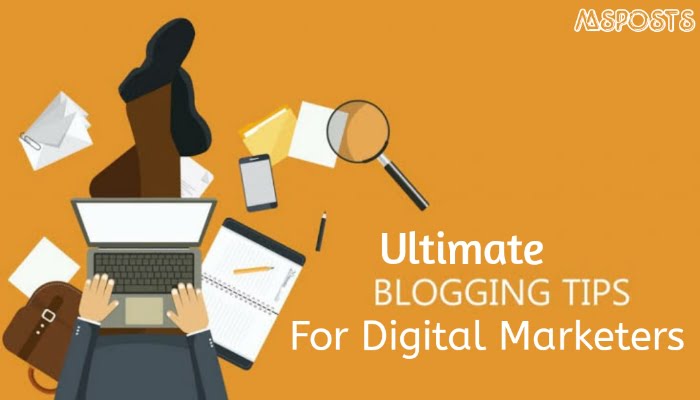 Ultimate Blogging Tips for Digital Marketers