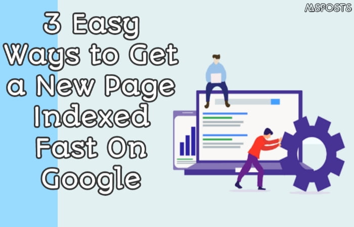 https://www.msposts.com/3-easy-ways-to-get-a-new-page-indexed-fast-on-google/