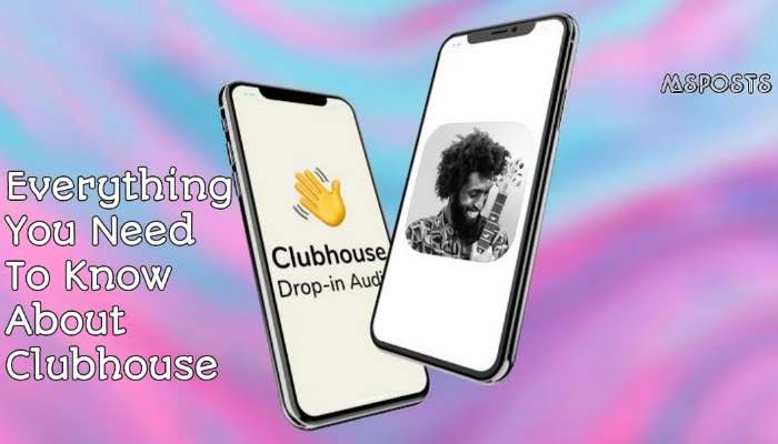 What is Clubhouse, How To Use It Everything You Need To Know